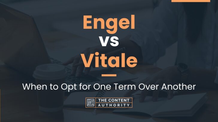 Engel vs Vitale: When to Opt for One Term Over Another