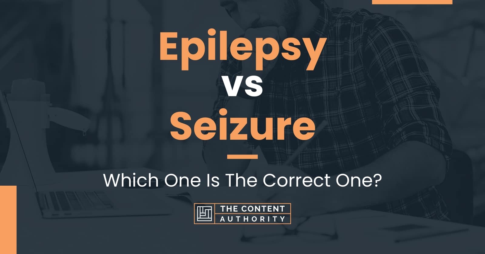 Epilepsy Vs Seizure: Which One Is The Correct One?