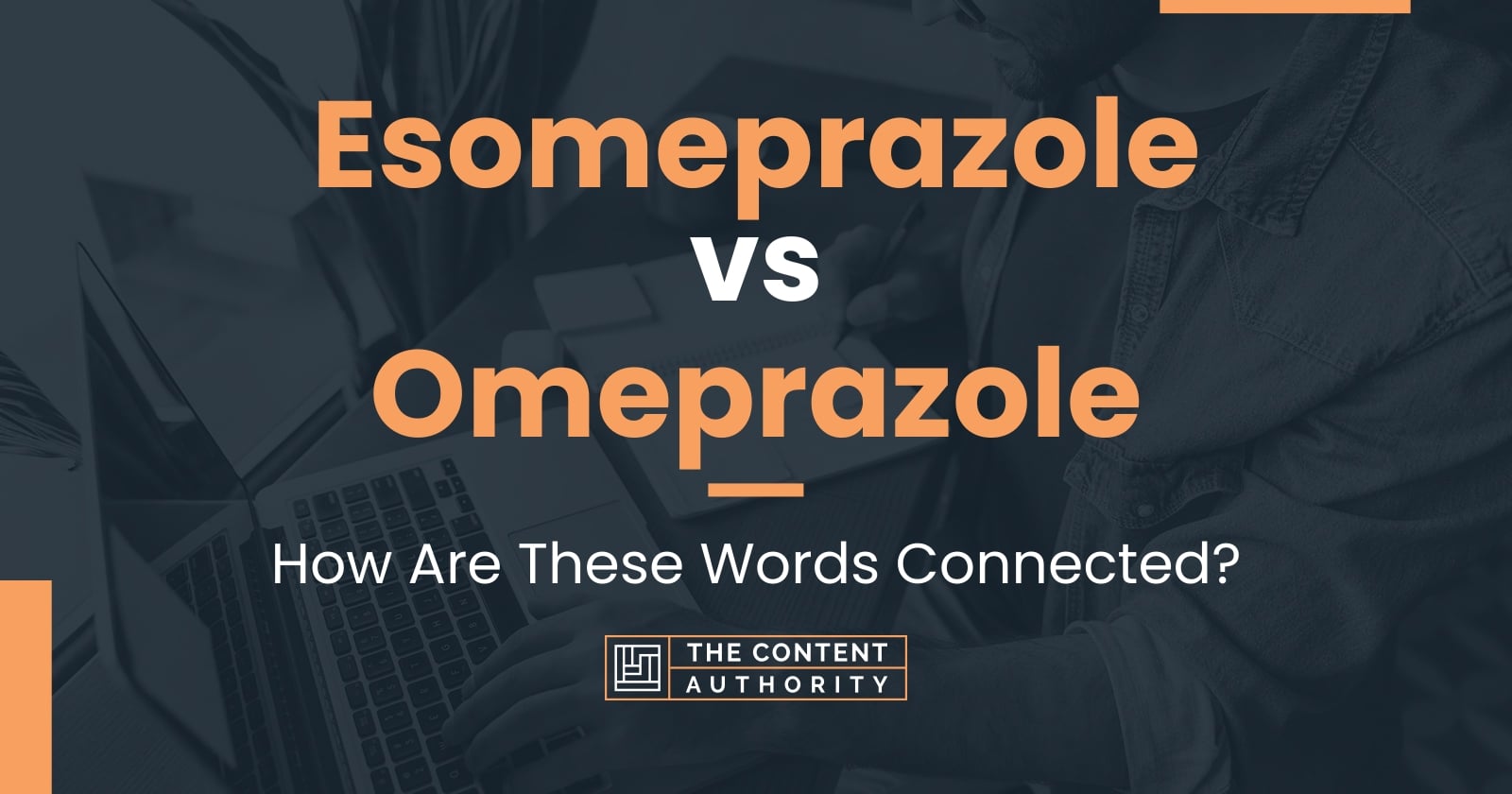 Esomeprazole vs Omeprazole How Are These Words Connected?