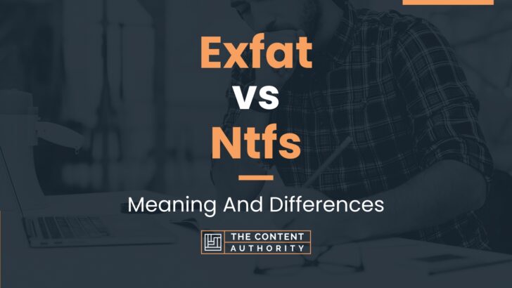 Exfat vs Ntfs: Meaning And Differences