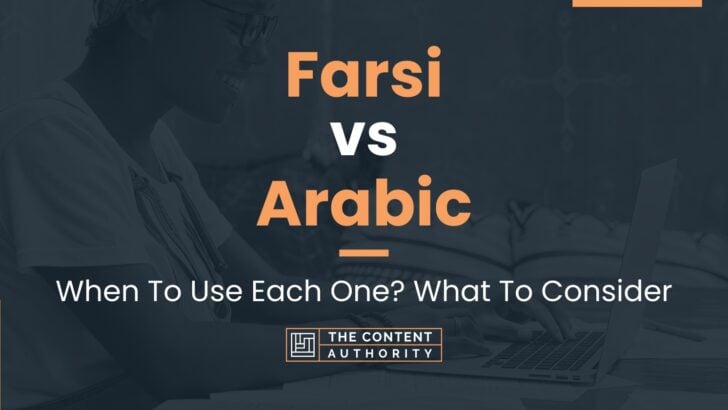 Farsi vs Arabic: When To Use Each One? What To Consider