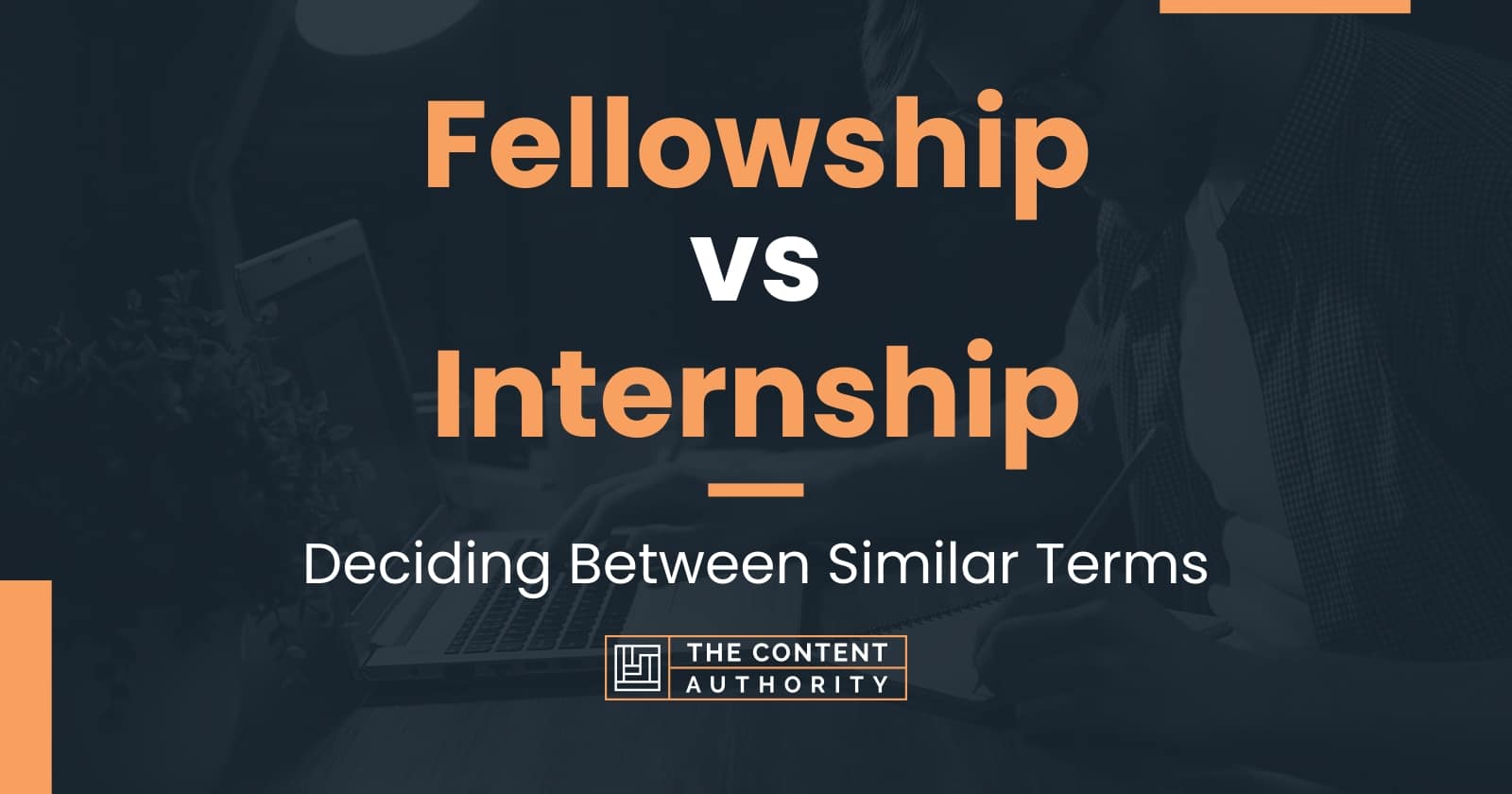 Fellowship vs Internship: Deciding Between Similar Terms