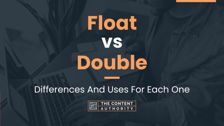 float-vs-double-differences-and-uses-for-each-one