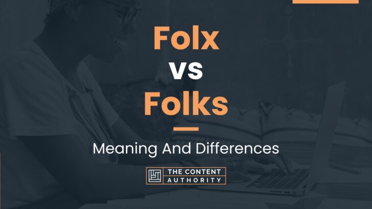 Folx vs Folks: Meaning And Differences