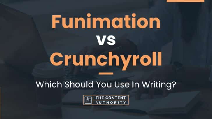 Funimation vs Crunchyroll: Which Should You Use In Writing?