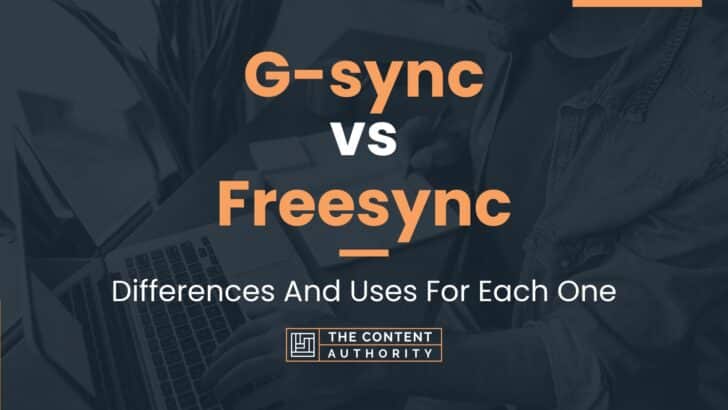 G-sync vs Freesync: Differences And Uses For Each One