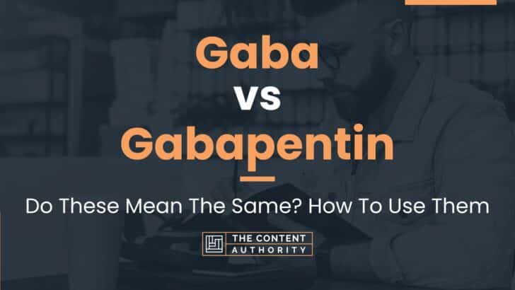 Gaba Vs Gabapentin Do These Mean The Same How To Use Them   Gaba Vs Gabapentin 728x410 