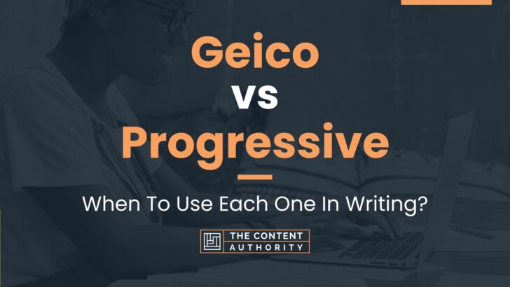 Geico vs Progressive: When To Use Each One In Writing?