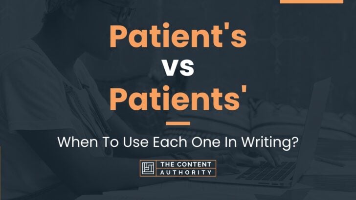 Patient’s vs Patients’: When To Use Each One In Writing?