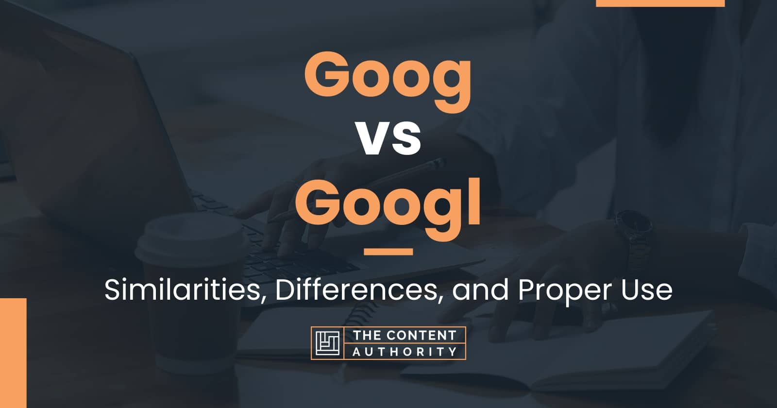 Goog Vs Googl: Similarities, Differences, And Proper Use