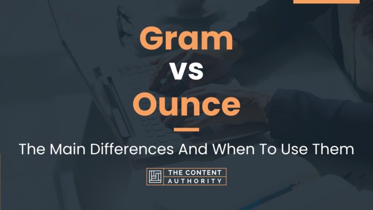 Gram vs Ounce: The Main Differences And When To Use Them