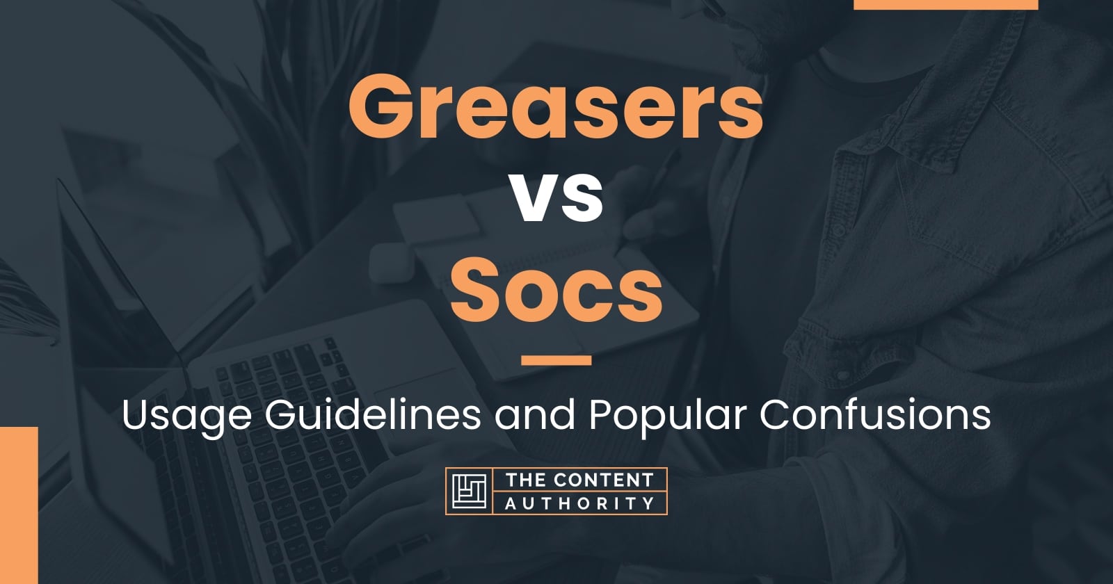 greasers-vs-socs-usage-guidelines-and-popular-confusions