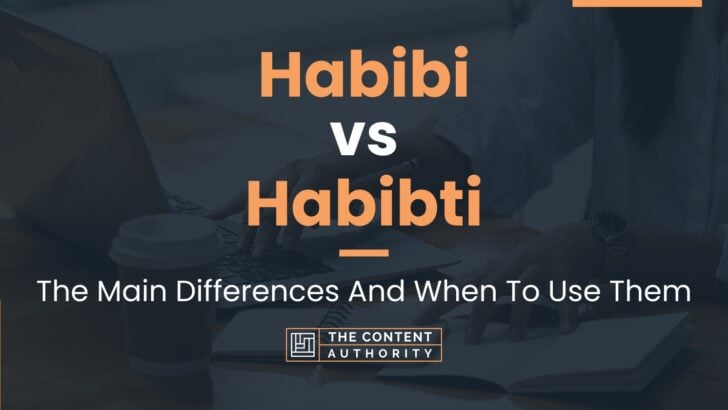 Habibi vs Habibti: The Main Differences And When To Use Them