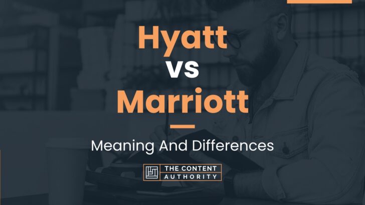 hyatt-vs-marriott-meaning-and-differences