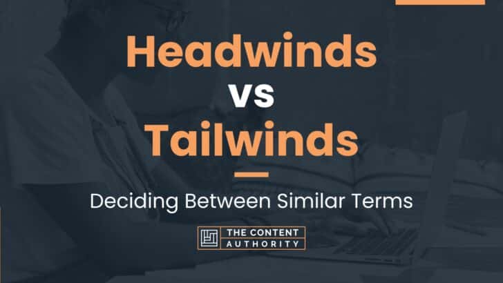 Headwinds vs Tailwinds: Deciding Between Similar Terms
