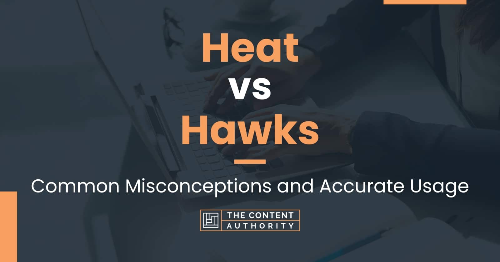 Heat vs Hawks Common Misconceptions and Accurate Usage