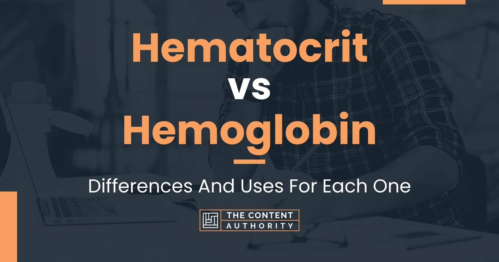 Hematocrit Vs Hemoglobin Differences And Uses For Each One