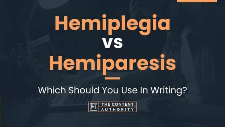 Hemiplegia vs Hemiparesis: Which Should You Use In Writing?