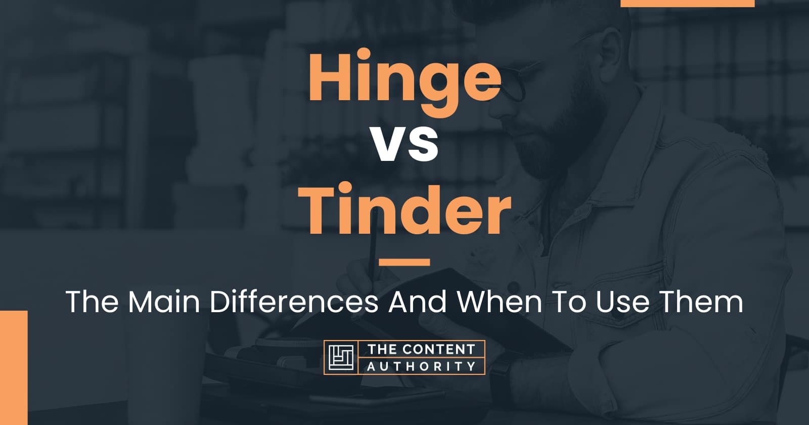 Hinge Vs Tinder The Main Differences And When To Use Them 