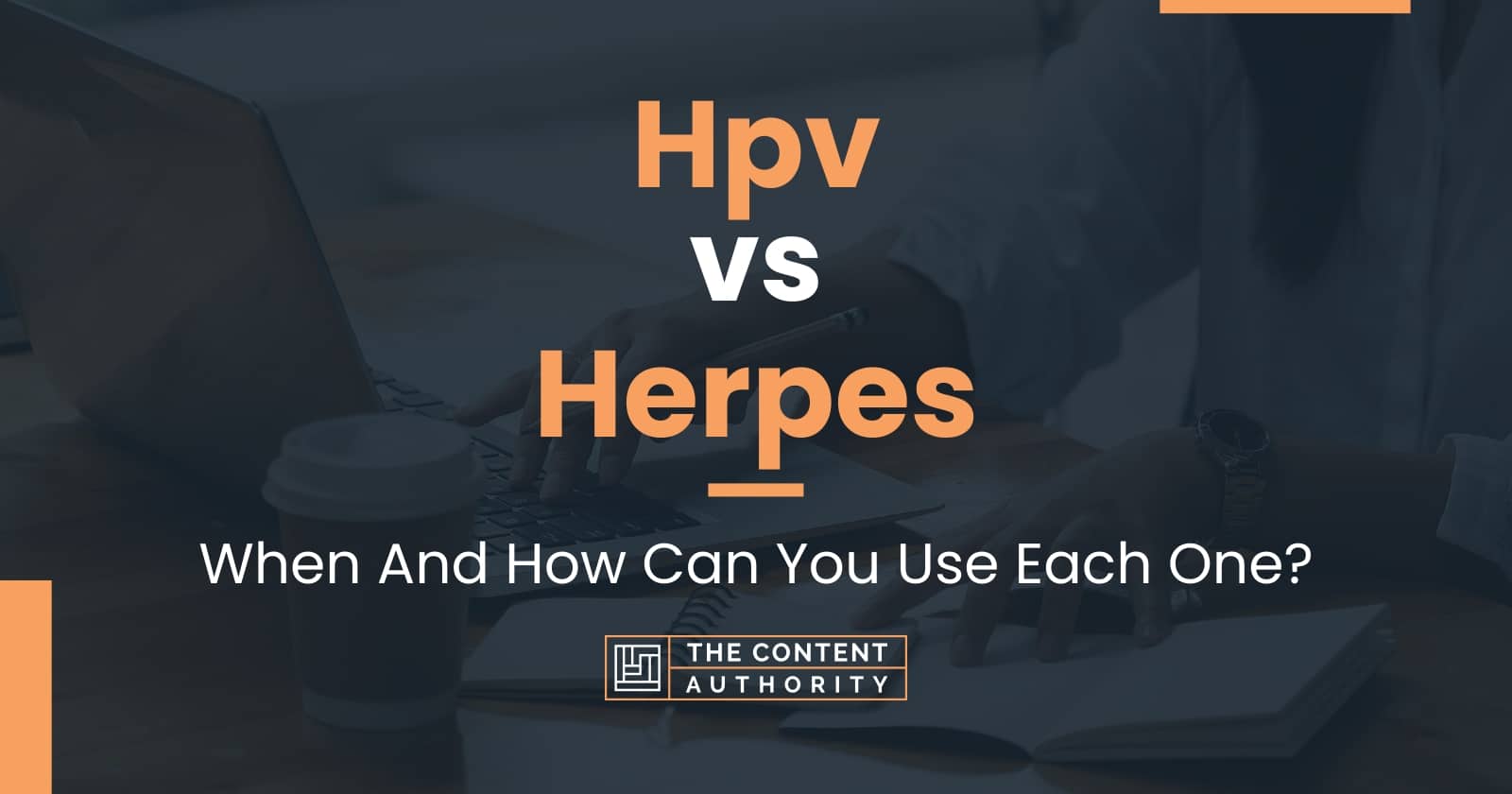 Hpv Vs Herpes When And How Can You Use Each One