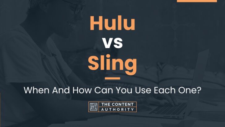 Hulu vs Sling: When And How Can You Use Each One?