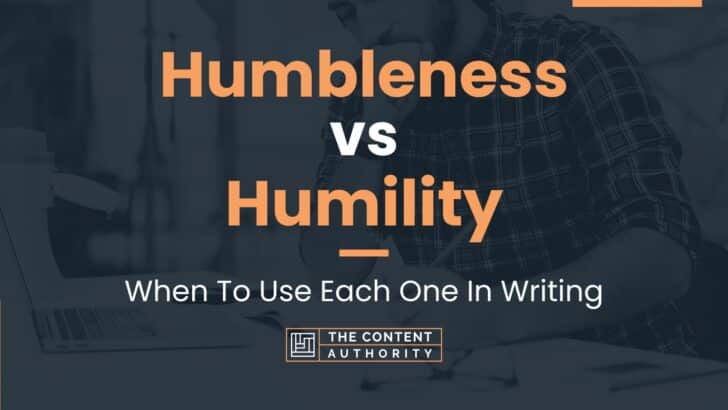 Humbleness vs Humility: When To Use Each One In Writing