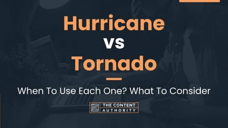 Hurricane vs Tornado: When To Use Each One? What To Consider