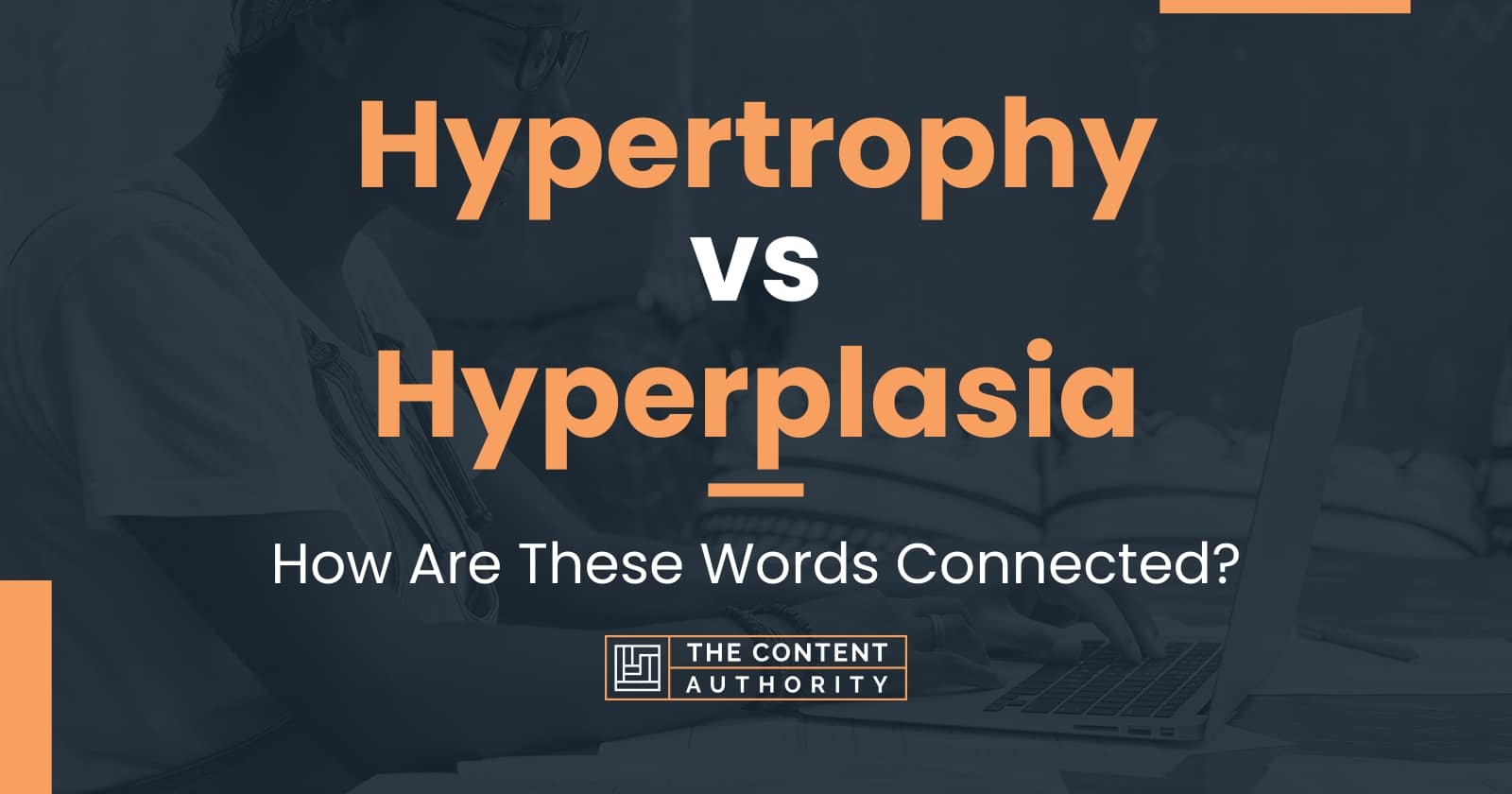 hypertrophy-vs-hyperplasia-how-are-these-words-connected