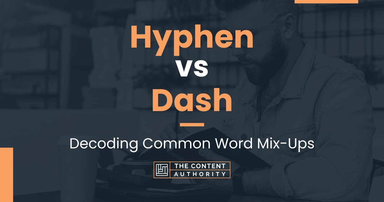 Hyphen vs Dash: Decoding Common Word Mix-Ups