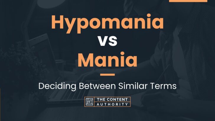 Hypomania vs Mania: Deciding Between Similar Terms