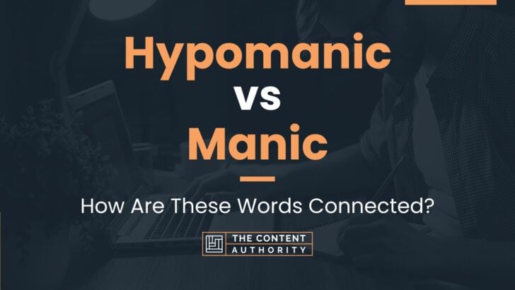 Hypomanic vs Manic: How Are These Words Connected?