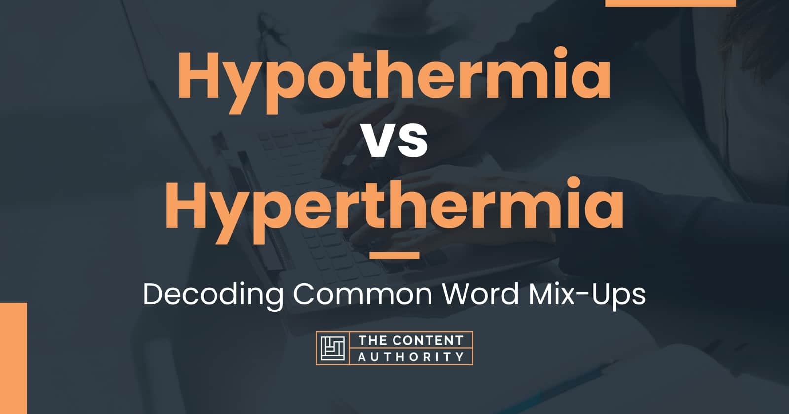 Hypothermia vs Hyperthermia: Decoding Common Word Mix-Ups