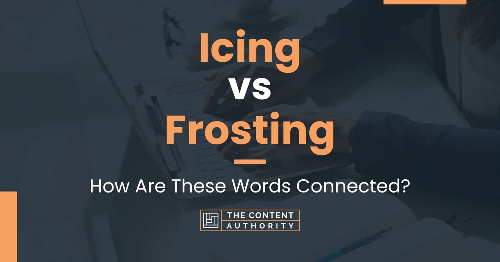 Icing vs Frosting How Are These Words Connected?