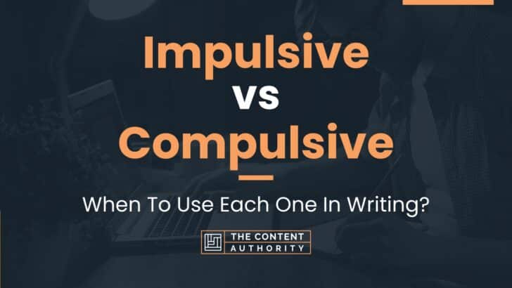 impulsive-vs-compulsive-when-to-use-each-one-in-writing