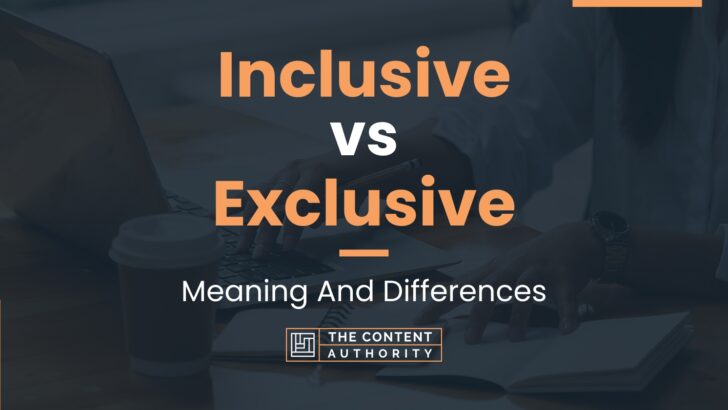 Inclusive Vs Exclusive Meaning And Differences