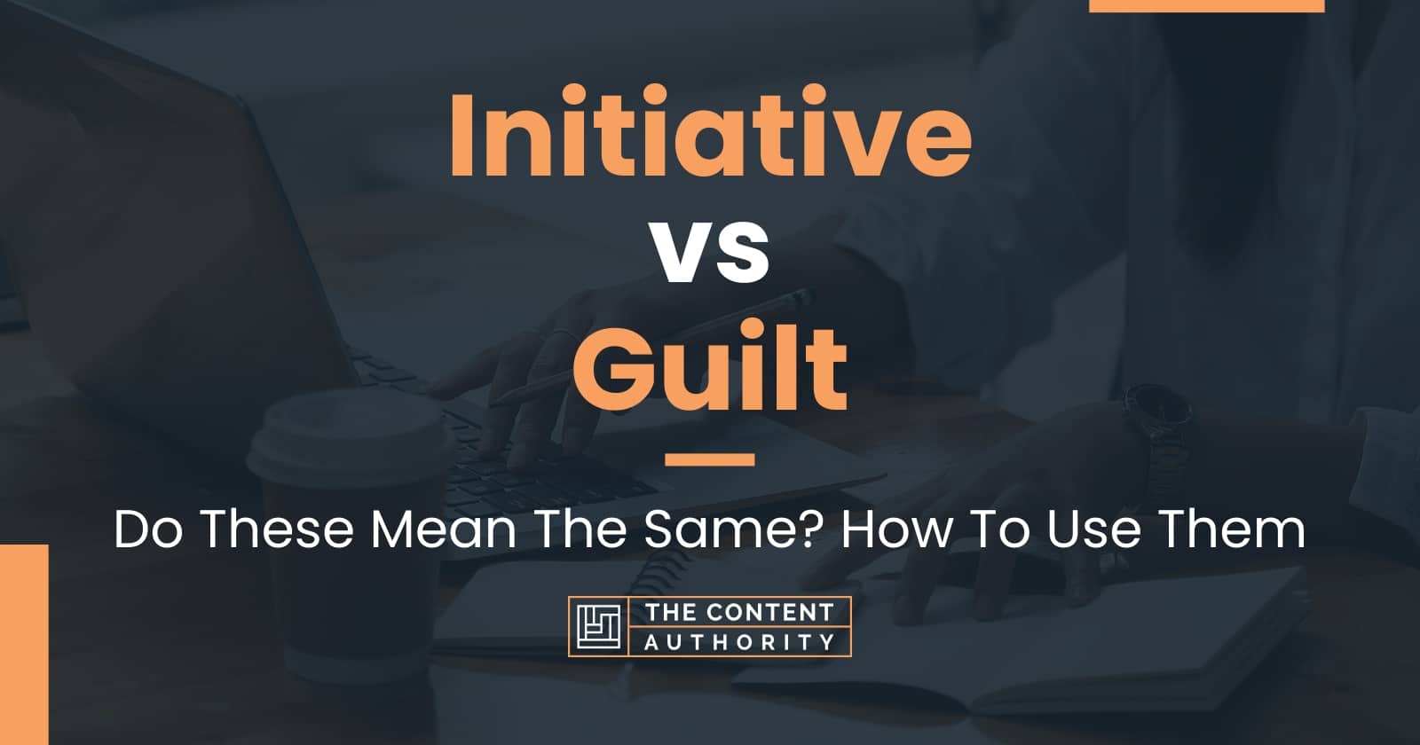 Initiative vs Guilt: Do These Mean The Same? How To Use Them