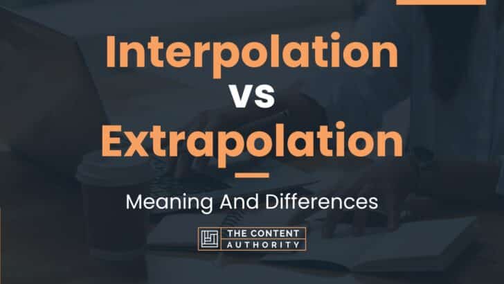 Interpolation vs Extrapolation: Meaning And Differences