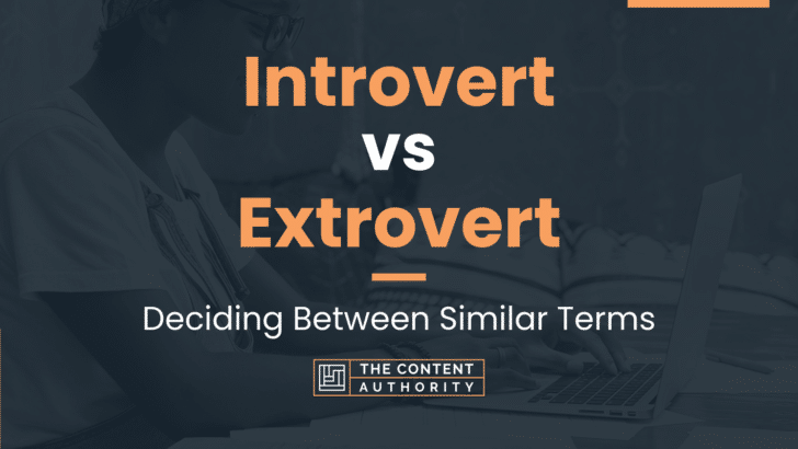 Introvert vs Extrovert: Deciding Between Similar Terms