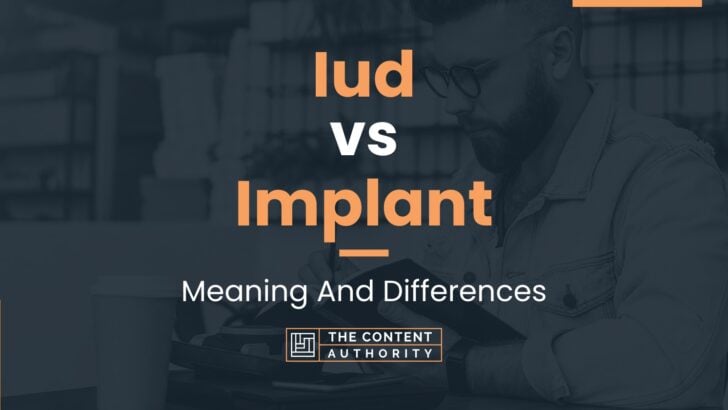 Iud vs Implant: Meaning And Differences