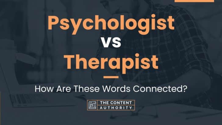 Psychologist vs Therapist: How Are These Words Connected?
