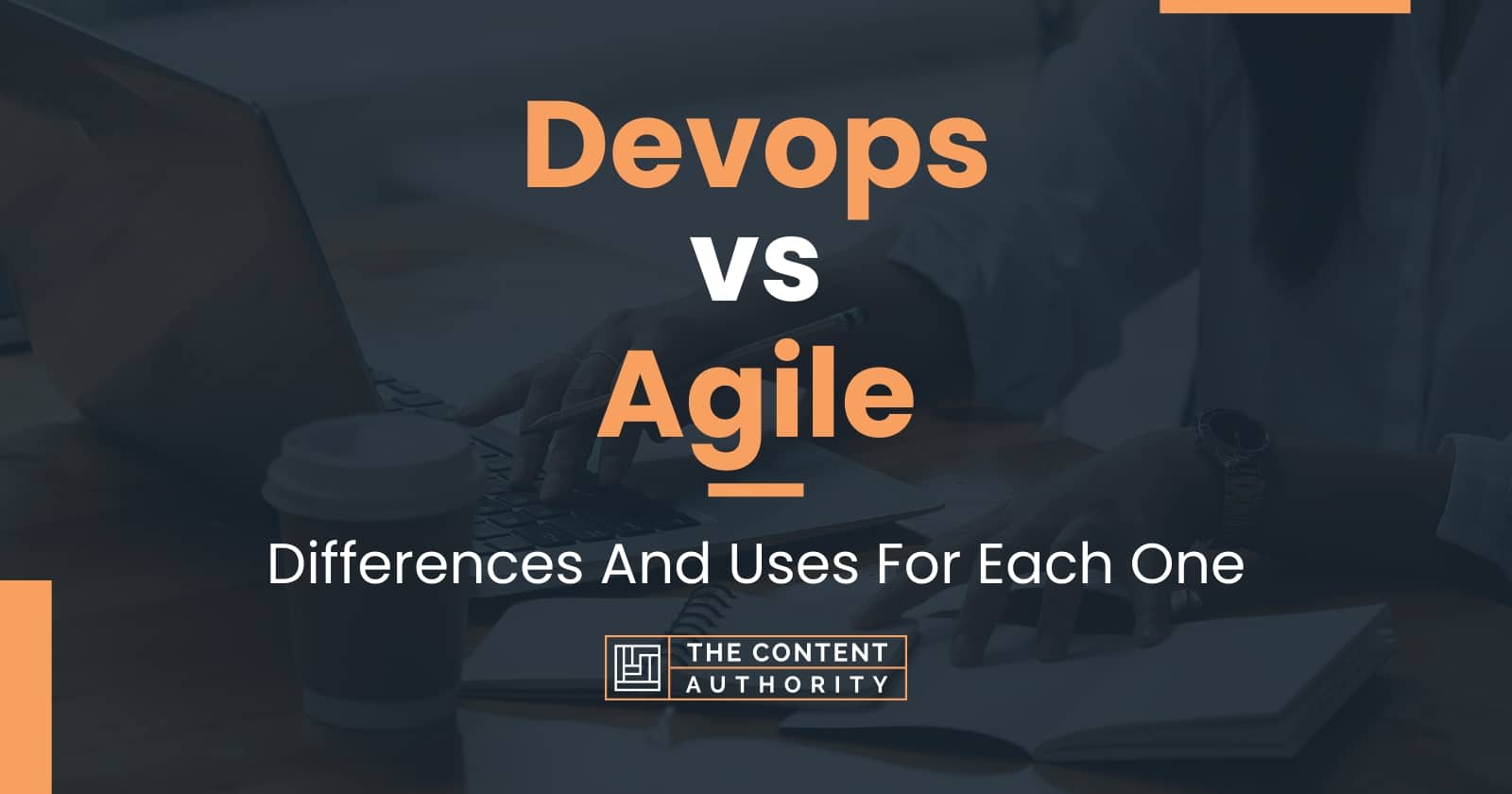 Devops Vs Agile: Differences And Uses For Each One