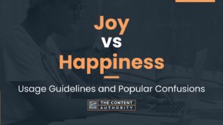 Joy Vs Happiness: Usage Guidelines And Popular Confusions