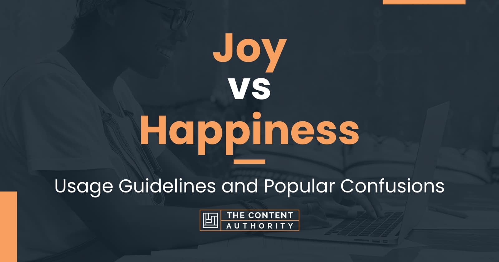 Joy vs Happiness: Usage Guidelines and Popular Confusions