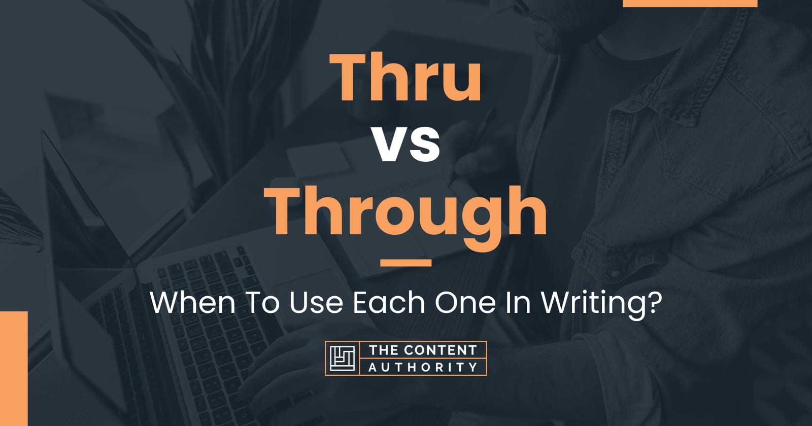 Thru vs Through: When To Use Each One In Writing?