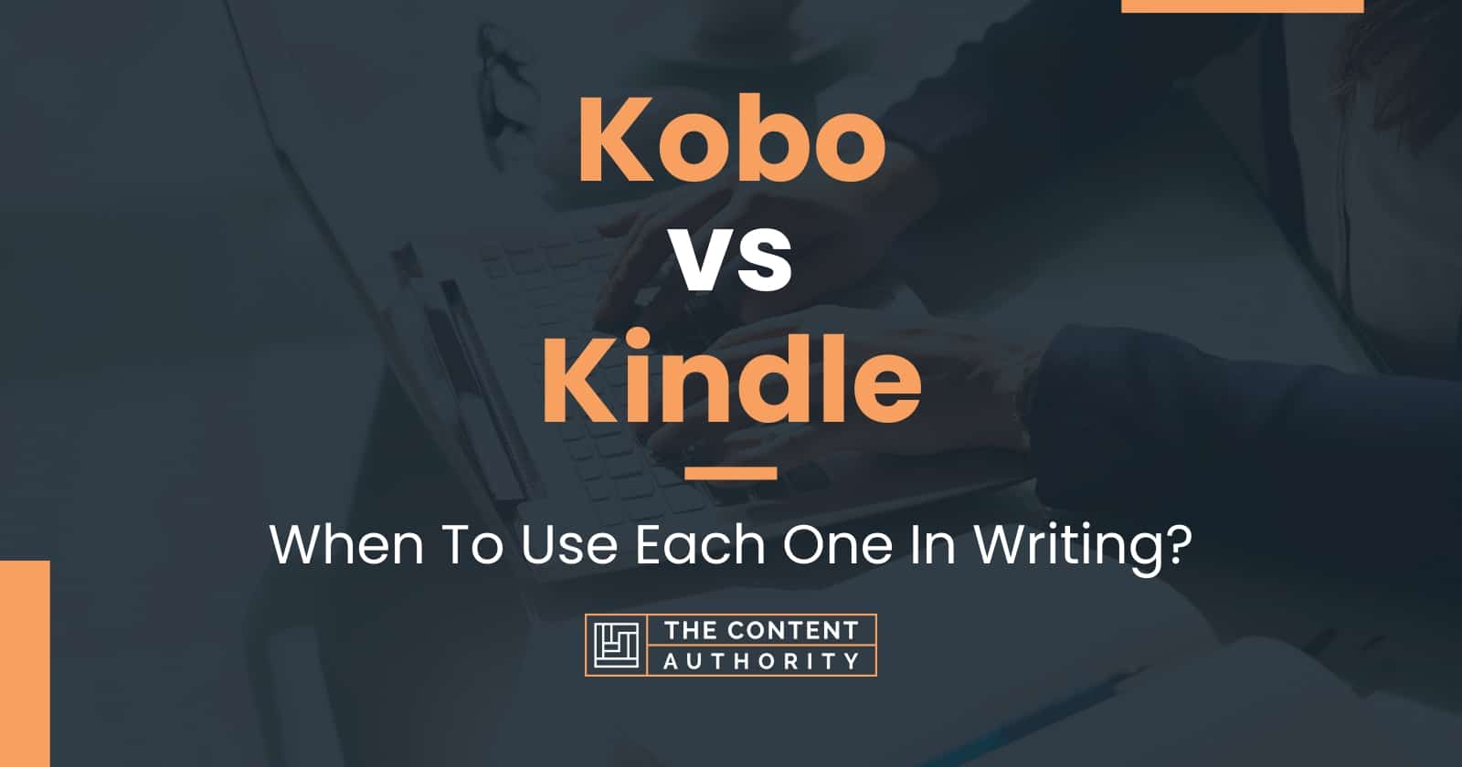 Kobo vs Kindle When To Use Each One In Writing?