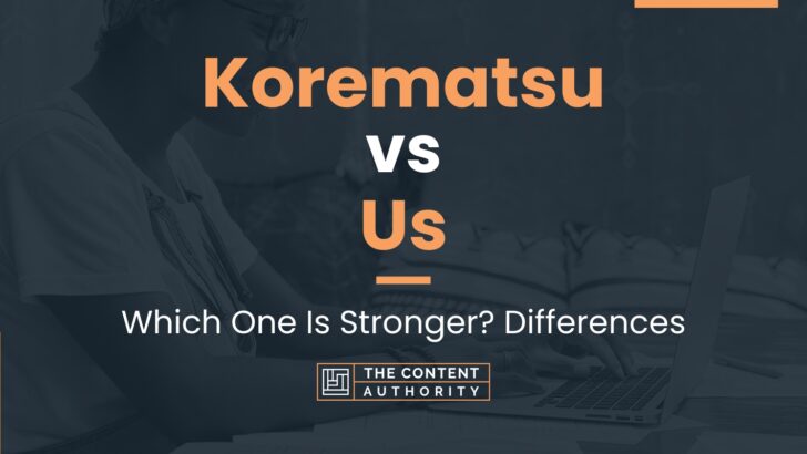 Korematsu vs Us: Which One Is Stronger? Differences