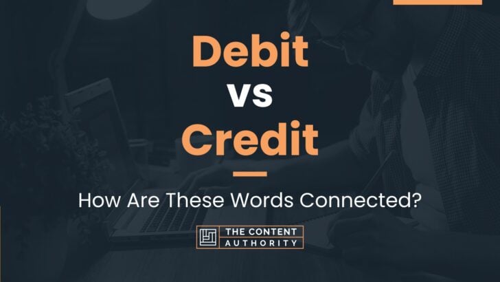 Debit vs Credit: How Are These Words Connected?