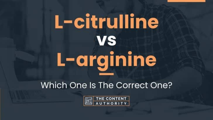 L-citrulline vs L-arginine: Which One Is The Correct One?
