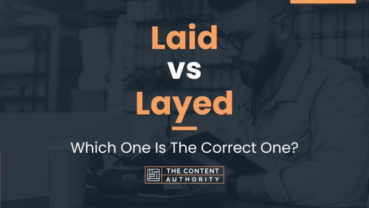 Laid vs Layed: Which One Is The Correct One?