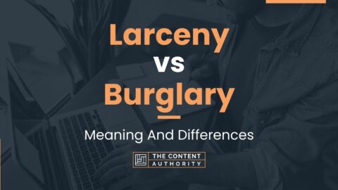 Larceny vs Burglary: Meaning And Differences